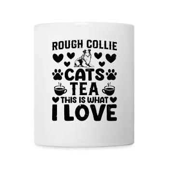 Rough Collie cats tea This is what I love - Rough - Mug - white - Front