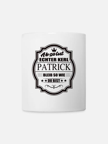 Absolut Echter Kerl Patrick Bleib So Wie Du Bist - Tasse - Weiß