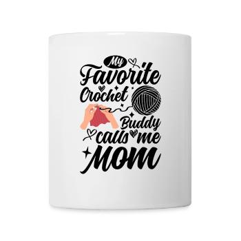 My Favorite Crochet Buddy calls me Mom Crocheting - Tasse - Weiß - Vorne