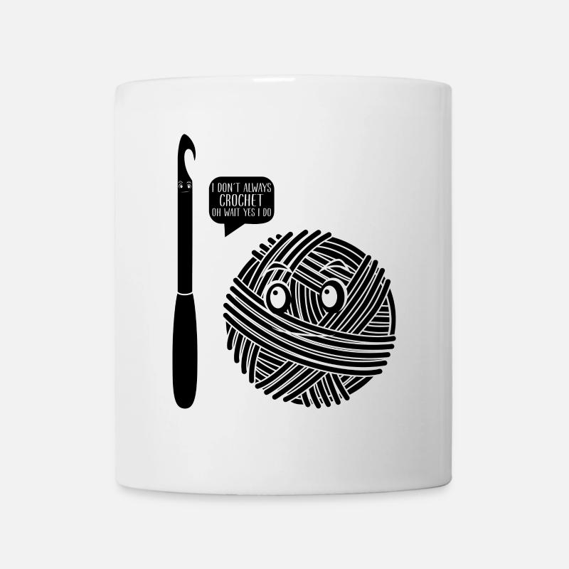 I don't always Crochet oh wait yes I do - Crochet - Mug - white