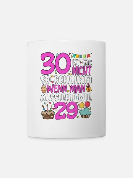 30. Geburtstag Frauen 30 Ist Gar Nicht So Schlimm - Tasse - Weiß