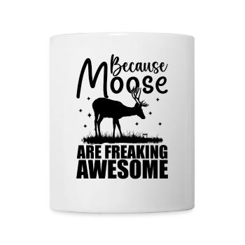 Because Moose Are Freaking Awesome | Moose Lover - Mug - white - Front