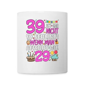 39 Ist Gar Nicht So Schlimm - Tasse - Weiß - Vorne