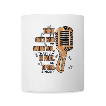 Nur fair, um Sie zu warnen Opernhaus-Tenorsänger - Tasse - Weiß - Vorne
