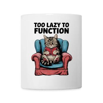 Faule Katze Zu faul zum Funktionieren Lustiger Humor Design - Tasse - Weiß - Vorne