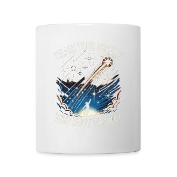 Verfolge deine Träume, sie kennen den Weg - Tasse - Weiß - Vorne