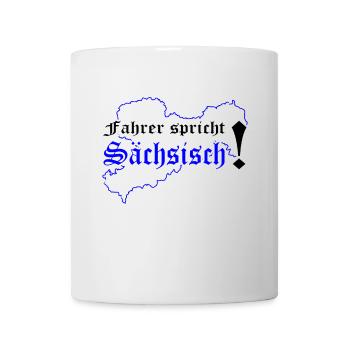 LKW- Fahrer Spricht Sächsisch Berufskraftfahrer - Tasse - Weiß - Vorne