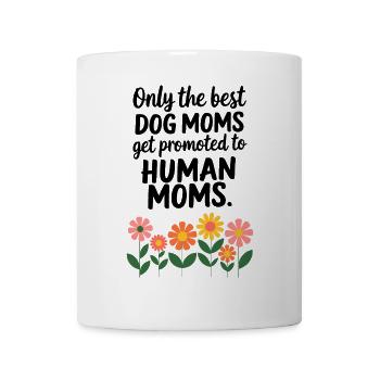 Seules les meilleures mamans canines sont promues au rang de mamans humaines - Mug blanc - blanc - Devant