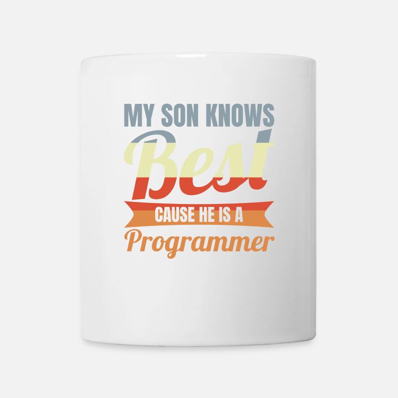 My Son Knows Best He Is A Programmer - Tasse - Weiß