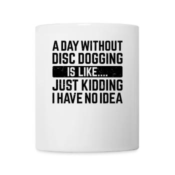 Une journée sans Disc dogging, c’est comme... Je plaisante - Mug blanc - blanc - Devant