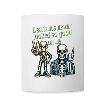Death has never looked so good on me - Mug - white - Front