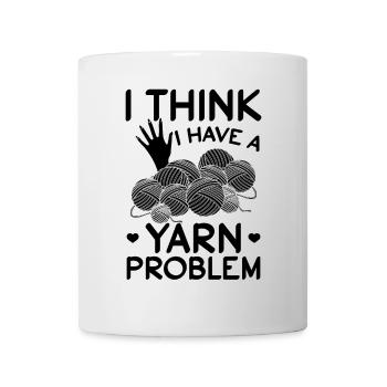 I think I have a yarn problem - Funny Crochet Love - Mug - white - Front