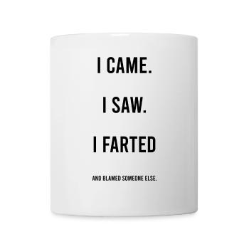 I Came I Saw I Farted Sarcastic Sarcasm Humor - Mug - white - Front