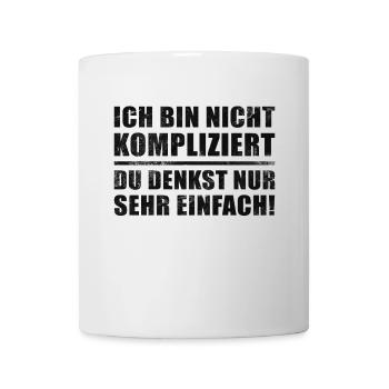 Ich bin nicht kompliziert du denkst nur sehr - Tasse - Weiß - Vorne