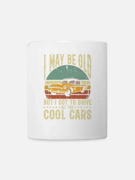 I may be old but i will go drive cool cars - Tasse - Weiß