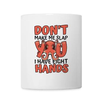 Ne me fais pas te gifler J’ai huit mains - Mug blanc - blanc - Devant