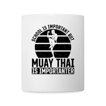 School is important but Muay Thai is much more imp - Tasse - Weiß - Vorne