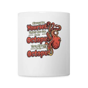 Soyez toujours vous-même à moins que vous ne puissiez être une pieuvre - Mug blanc - blanc - Devant