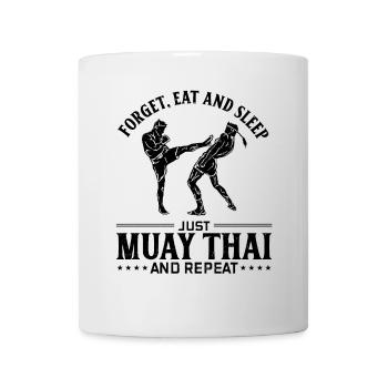 Forget eat and sleep just Muay Thai and repeat - M - Tasse - Weiß - Vorne