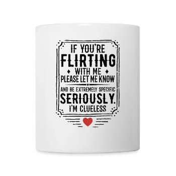 If You're Flirting With Me Please Let Know - Mug - white - Front