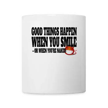 Good Things Happen When You Smile Or Naked - Mug - white - Front