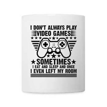I don't Always Play Video Games - Mug blanc - blanc - Devant