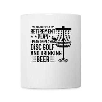 Yes I Do Have A Retirement Plan Disc Golf - Mug - white - Front