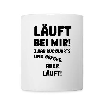 Läuft bei Mir zwar rückwärts aber es läuft Spruch - Tasse - Weiß - Vorne