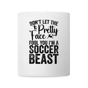 dont let the pretty face fool you i m soccer beast - Mug blanc - blanc - Devant