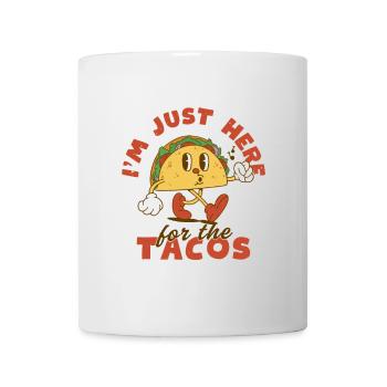 Ich bin nur wegen der Tacos hier - Tasse - Weiß - Vorne