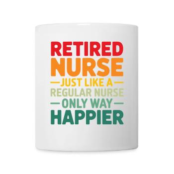 Retired Nurse just like a regular nurse only way h - Mug - white - Front