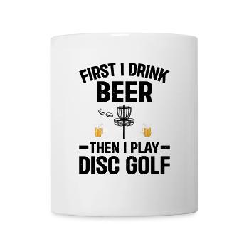 D’abord je bois de la bière puis je joue au disc golf - Disc Go - Mug blanc - blanc - Devant