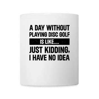 Une journée sans jouer au disc golf, c’est comme juste un enfant - Mug blanc - blanc - Devant