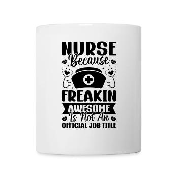 Nurse because freakin awesome is not an official j - Mug - white - Front