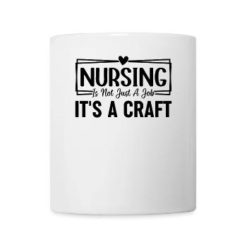 Nursing is not just a job it's a craft - Hospital - Mug - white - Front