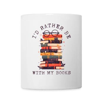 I'd Rather Be With My Books Lesen Buchliebhaber - Mug - white - Front