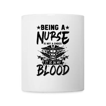 Being a nurse is not a choice it is in my blood - - Mug - white - Front