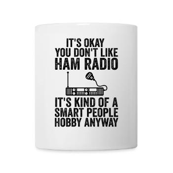 it's okay you don't like ham radio - Mug blanc - blanc - Devant