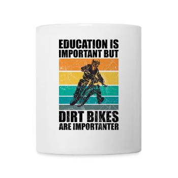 Bildung ist wichtig, aber Dirtbikes wichtiger - Tasse - Weiß - Vorne