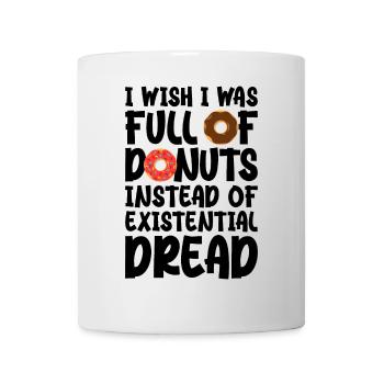 I wish I was full of donuts instead of existential - Mug - white - Front
