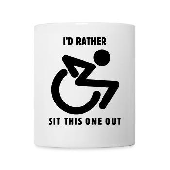 Sitzen Sie das hier aus. in meinem Rollstuhl # - Tasse - Weiß - Vorne