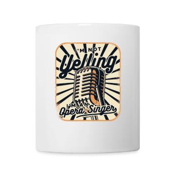 I'm Not Yelling Opera House Tenor Singer Lover - Mug - white - Front