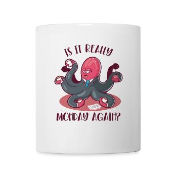 Is It Really Monday Again Cephalopoda Octopodes - Mug - white - Front