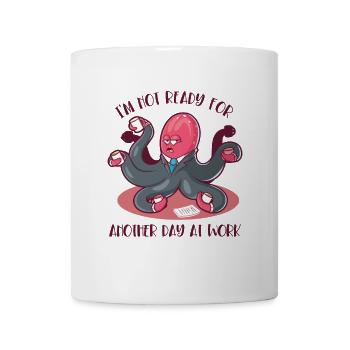 Not Ready For Another Day At Work Octopoda - Mug - white - Front