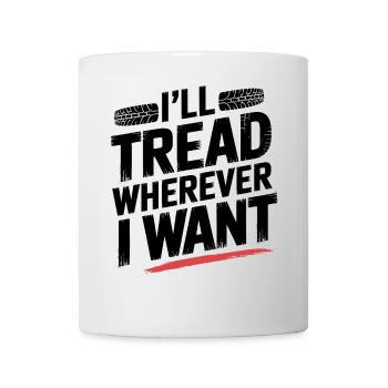 Tread Boldly Wherever I Want Tire Track Design - Mug - white - Front