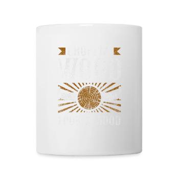 Holzhacken Sieht Gut Aus - Tasse - Weiß - Vorne