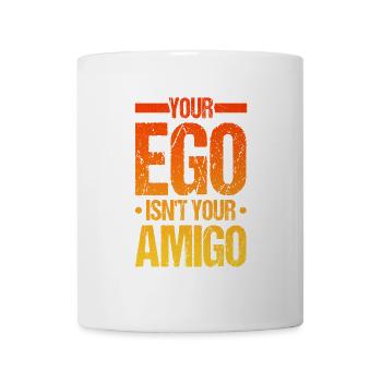 Your ego is not your amigo - Mug - white - Front