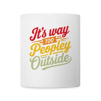 Draußen ist es viel zu volkstümlich Lustiger Humor - Tasse - Weiß - Vorne