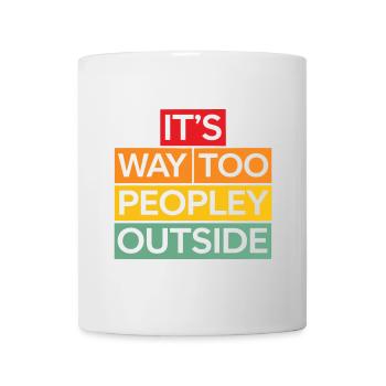 Draußen ist es viel zu volkstümlich Lustiger Humor - Tasse - Weiß - Vorne