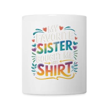 My Favorite Sister Bought Me Brother Gifts - Mug - white - Front